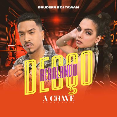 Desço Rebolando By Bruderr, DJ Tawan's cover