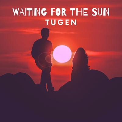 Waiting For The Sun By Tugen's cover
