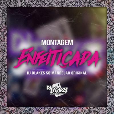 Montagem Enfeitiçada By DJ Blakes's cover