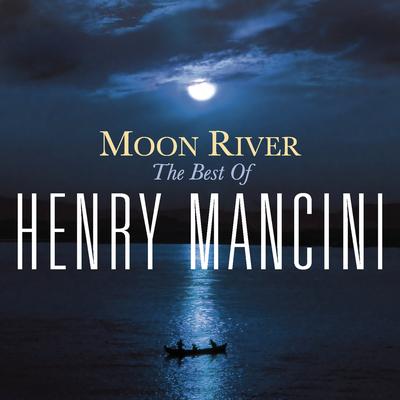Moon River: The Henry Mancini Collection's cover