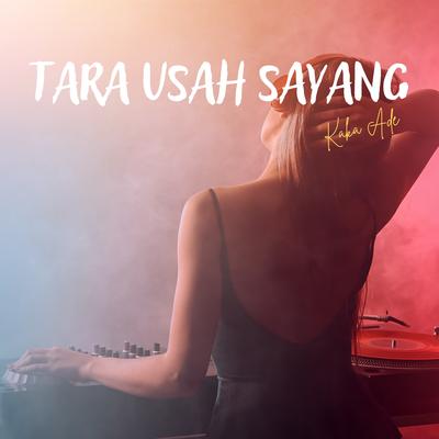 TARA USAH SAYANG's cover