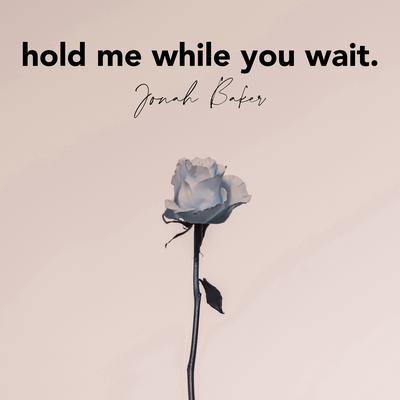 Hold Me While You Wait (Acoustic)'s cover