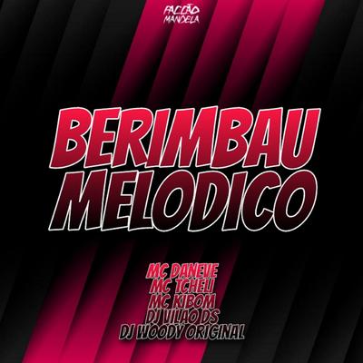 Berimbau Melodico (feat. MC Kibom & DJ WOODY ORIGINAL) (feat. MC Kibom & DJ WOODY ORIGINAL) By DJ Vilão DS, Mc Daneve, MC Tcheli, MC Kibom, DJ WOODY ORIGINAL's cover