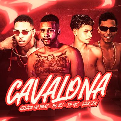 Cavalona By Gelado No Beat, Jack ZN, MC Rv, Éo MK's cover