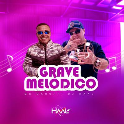 Grave Melódico By Dj Haal, Mc Garuffi's cover