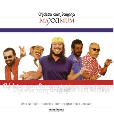 Maxximum - Chiclete Com Banana's cover