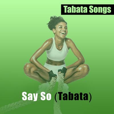 Say So (Tabata) By Tabata Songs's cover