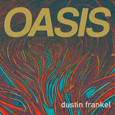 Oasis By Dustin Frankel's cover