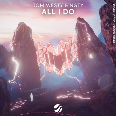 All I Do By Tom Westy, NGTY's cover