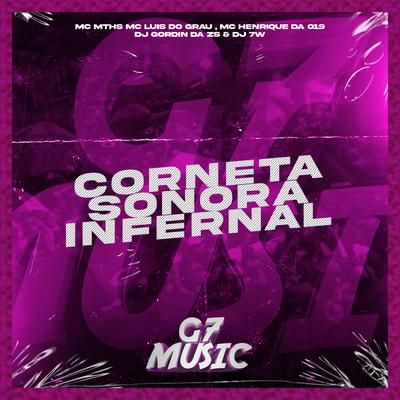 Corneta Sonora Infernal By DJ GORDIN DA ZS, DJ 7W, MC MTHS, MC LUIS DO GRAU, MC HENRIQUE DA 019's cover
