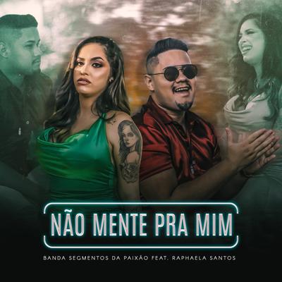 Não Mente pra Mim By Banda Segmentos da Paixão, Raphaela Santos's cover