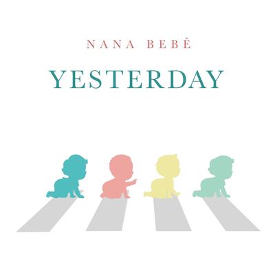 Yesterday By Nana Bebê's cover