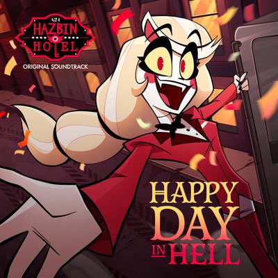 Happy Day In Hell (Hazbin Hotel Original Soundtrack) By Erika Henningsen, Stephanie Beatriz, Mick Lauer, Sam Haft, Keith David, Blake Roman, Andrew Underberg's cover