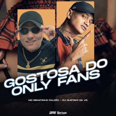 Gostosa do Only Fans By MC Renatinho Falcão, DJ Gustavo da VS's cover