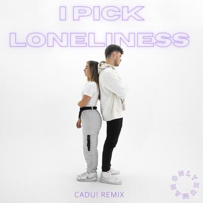 i pick loneliness (CADU! Remix)'s cover