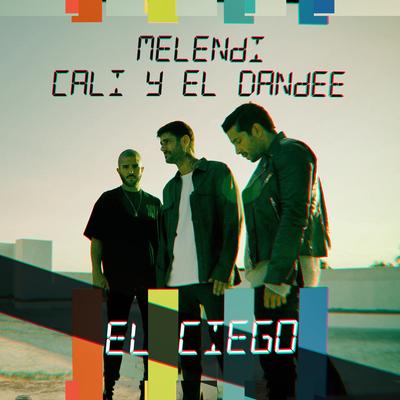 El Ciego By Melendi, Cali Y El Dandee's cover