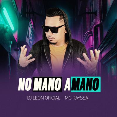 No Mano a Mano By Dj Leon Oficial, MC Rayssa's cover