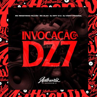 Invocação da Dz7 By DJ MP7 013, MC Renatinho Falcão, DJ Vinny Original, Mc Dl 22's cover