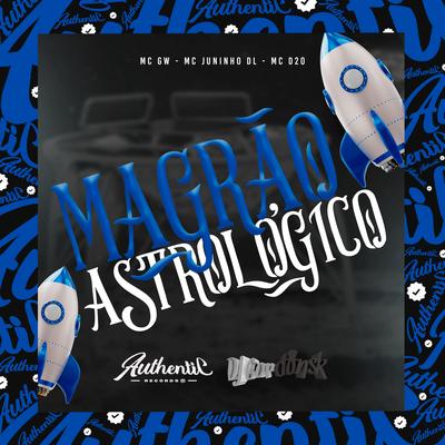 Magrão Astrologico By DJ GORDONSK, Mc Gw, MC D20, Mc Juninho dl's cover