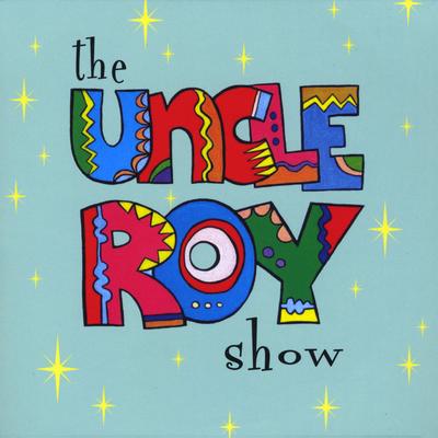 The Uncle Roy Show's cover