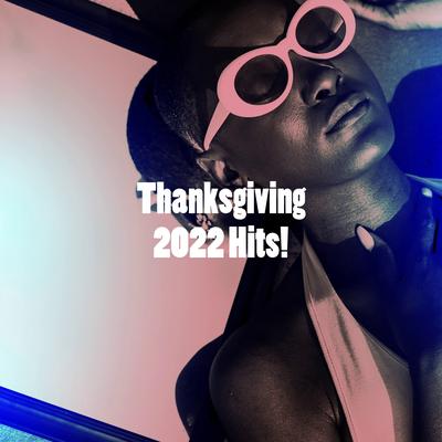 Thanksgiving 2022 Hits!'s cover