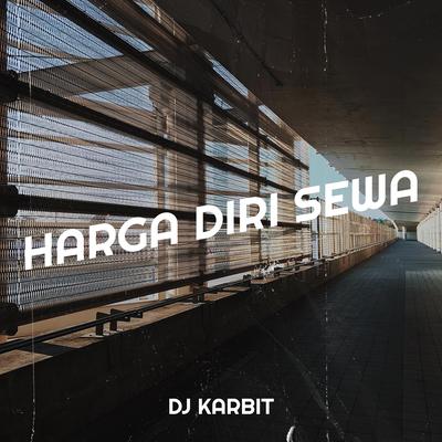 Harga Diri Sewa By DJ KARBIT's cover