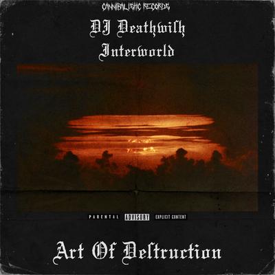 Art Of Destruction By DJ Deathwish, INTERWORLD's cover