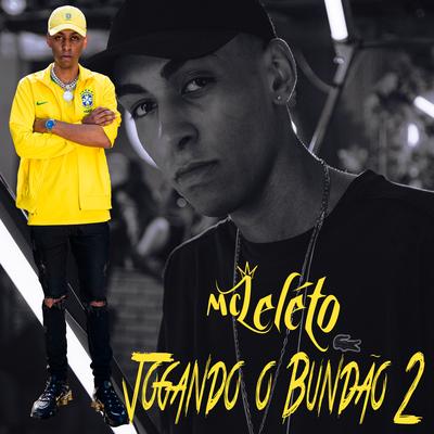 Jogando  o Bundão 2 By Mc Leléto's cover