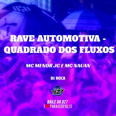 Rave Automotiva - Quadrado dos Fluxos By MC MENOR JC, MC Nauan's cover