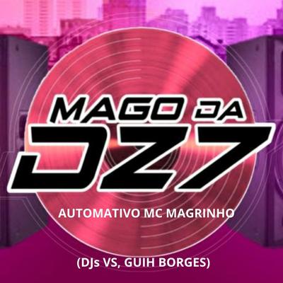 AUTOMATIVO By MAGO DA DZ7, GUIH BORGES, Dj Vs's cover