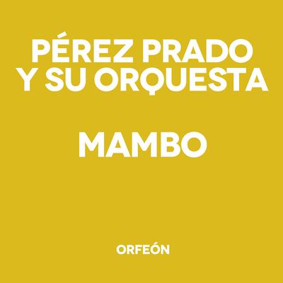 Que Rico Mambo By Pérez Prado y su Orquesta's cover
