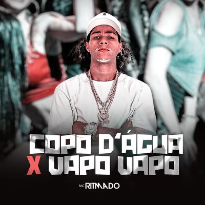 Copo D'agua X Vapo Vapo By Mc Ritmado, DJ Christian Vibe's cover