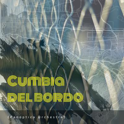 Cumbia del Bordo By Panóptica Orchestra's cover