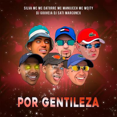 Por Gentileza By Silva Mc, Mc Datorre, MC Manujeeh, MC Wcity, DJ Gouveia, Dj Sati Marconex's cover