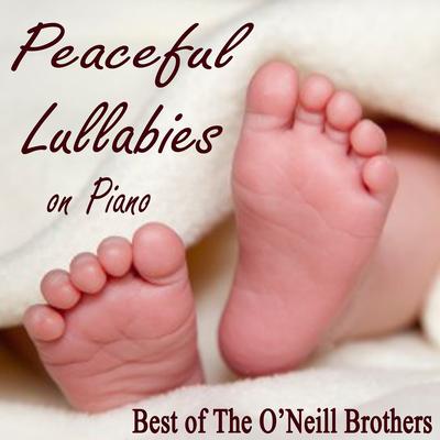 Peaceful Lullabies on Piano - Best of The O'Neill Brothers's cover