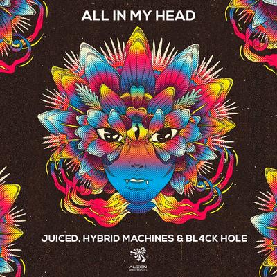 All in my head By Juiced, Hybrid Machines, Bl4ck Hole's cover