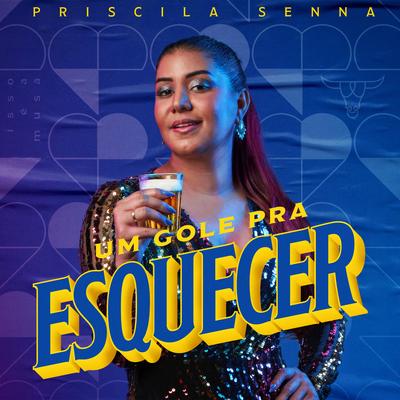 Um Gole pra Esquecer By Priscila Senna's cover