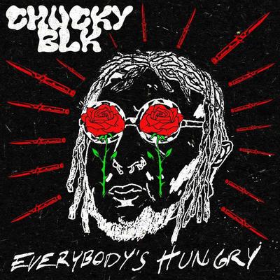 Everybody's Hungry By Chucky Blk's cover