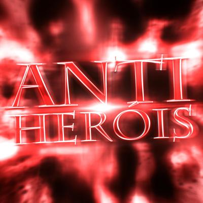 Anti-Herói: 14 Anti-Heróis 1 Rap By LexClash's cover