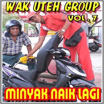 Wak Uteh Group Minyak Naik Lagi, Vol. 7's cover