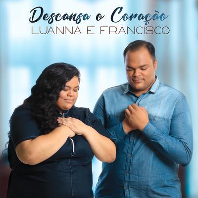 Descansa o Coração By Luanna e Francisco's cover