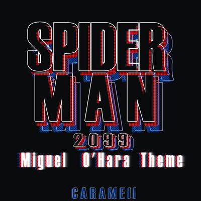 Spider-Man 2099 (Miguel O'hara) Theme - Epic Version By Carameii's cover