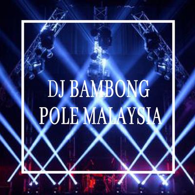 DJ BAMBONG POLE MALAYSIA's cover