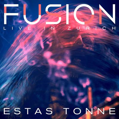 Fusion (Live In Zurich 2022) By Estas Tonne's cover