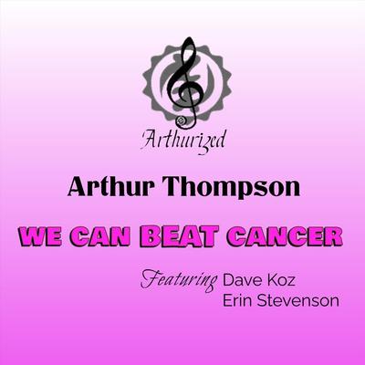 We Can BEAT Cancer (feat. Dave Koz, Erin Stevenson, Randy Jacobs, Nathaniel Kearney Jr, Fred Smith, Ashling Cole, Tre' Balfour & Monkey Paw Horns)'s cover