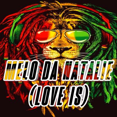 MELO DA NATALIE (LOVE IS) By Piseirinho E Reggaes's cover