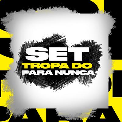 Set Tropa do para Nunca By MC Luan MV, ZK Beats, MC NL, MC Meno Zaki's cover