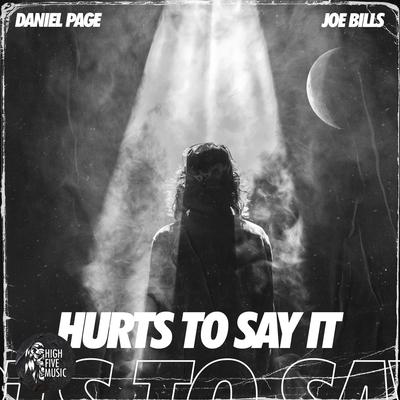 Hurts To Say It By Daniel Page, Joe Bills's cover