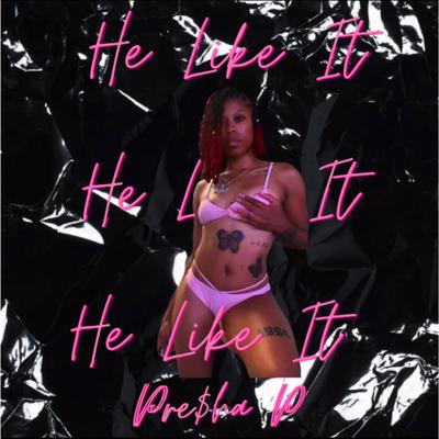 He Like it By Pre$ha P's cover