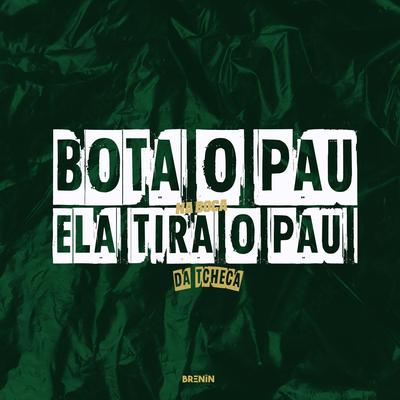 Bota o pau na boca Ela tira o pau da tcheca By DJ Brenin, MC Theuzyn's cover